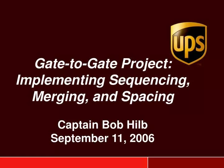 gate to gate project implementing sequencing merging and spacing captain bob hilb september 11 2006