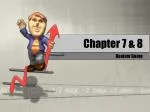 Chapter 7 &amp; 8 - slide 1
