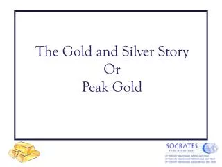 The Gold and Silver Story Or Peak Gold