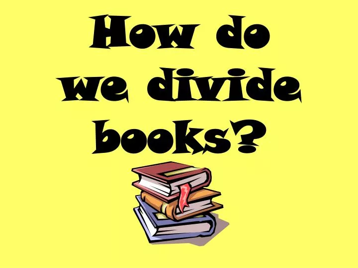 how do we divide books