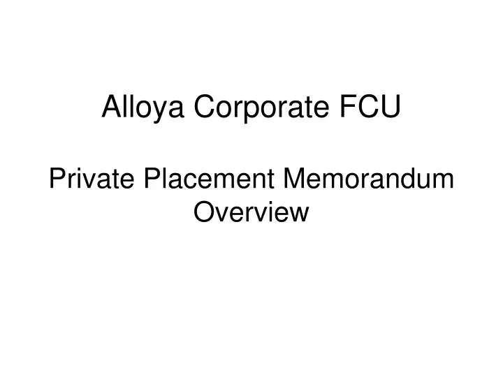 alloya corporate fcu private placement memorandum overview