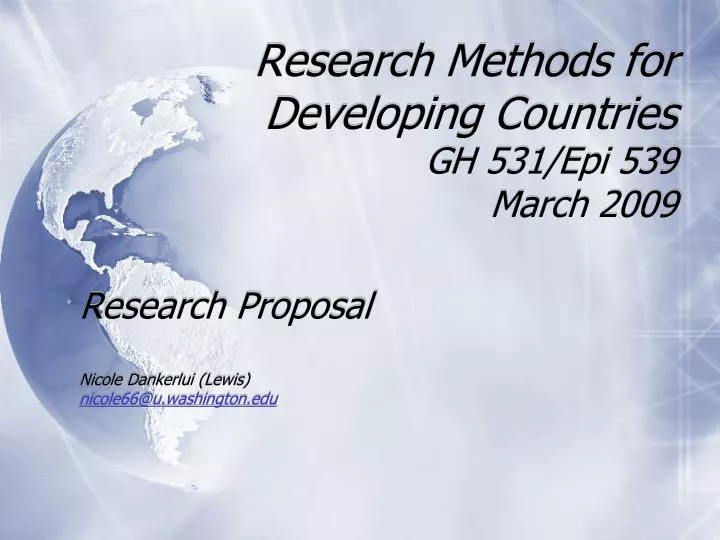 research methods for developing countries gh 531 epi 539 march 2009