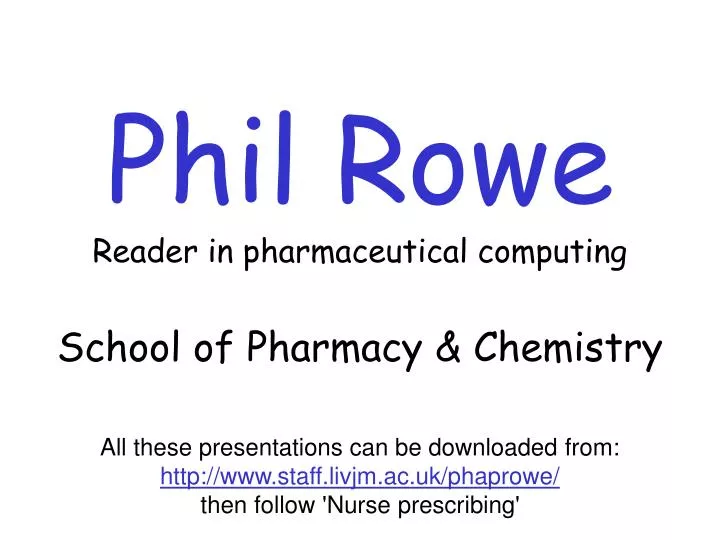 phil rowe reader in pharmaceutical computing school of pharmacy chemistry