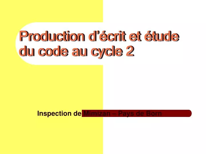 production d crit et tude du code au cycle 2