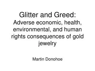 Glitter and Greed: Adverse economic, health, environmental, and human rights consequences of gold jewelry