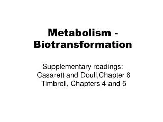 Metabolism - Biotransformation