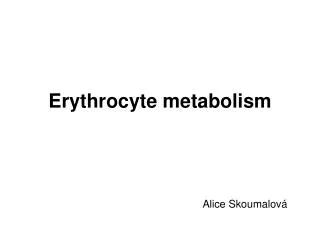 Erythrocyte metabolism