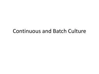 Continuous and Batch Culture