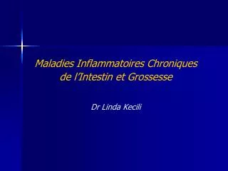 Maladies Inflammatoires Chroniques de l’Intestin et Grossesse Dr Linda Kecili