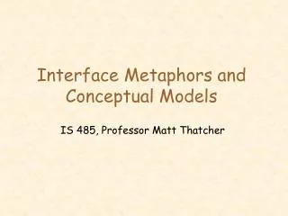 Interface Metaphors and Conceptual Models