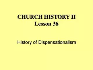 CHURCH HISTORY II Lesson 36