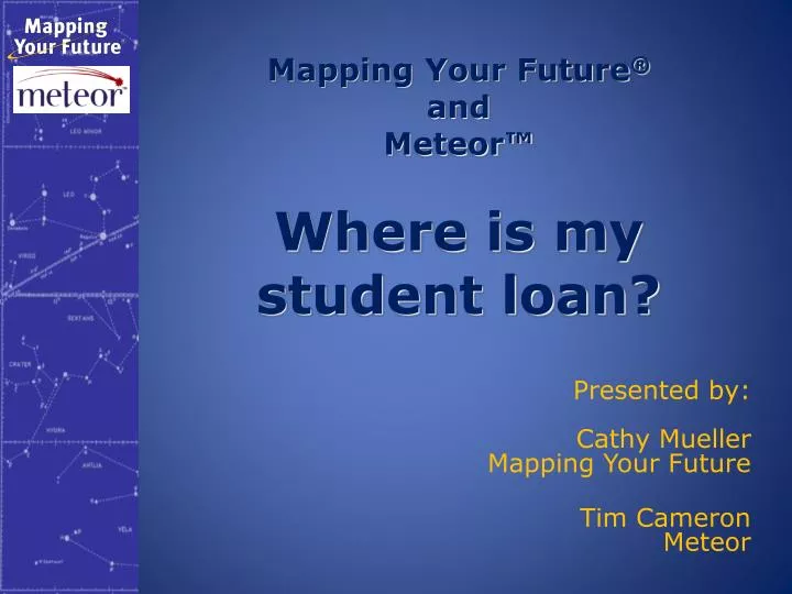 mapping your future and meteor where is my student loan