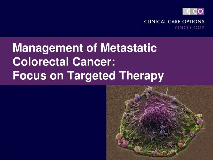 management of metastatic colorectal cancer focus on targeted therapy