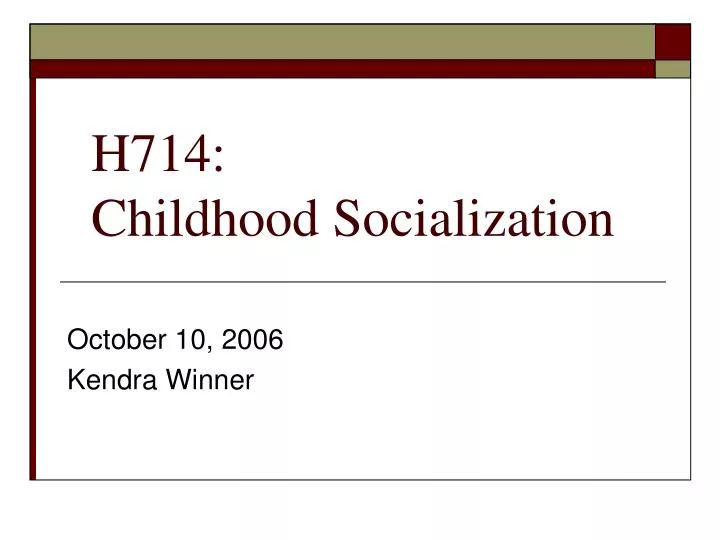 h714 childhood socialization