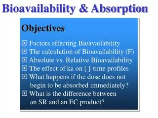 Bioavailability &amp; Absorption