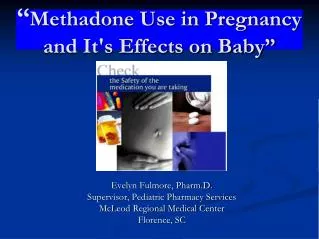 “ Methadone Use in Pregnancy and It's Effects on Baby”