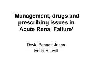 'Management, drugs and prescribing issues in Acute Renal Failure’