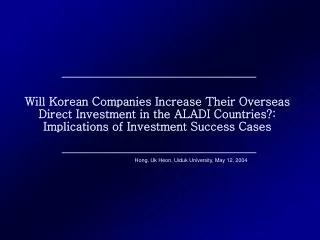 Will Korean Companies Increase Their Overseas Direct Investment in the ALADI Countries?: Implications of Investment Su