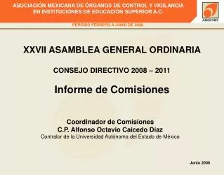 XXVII ASAMBLEA GENERAL ORDINARIA CONSEJO DIRECTIVO 2008 – 2011 Informe de Comisiones