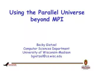 Using the Parallel Universe beyond MPI