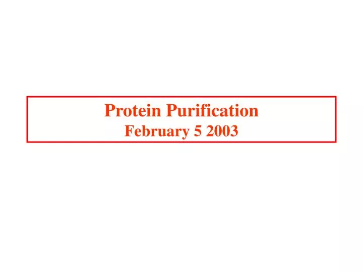 protein purification february 5 2003