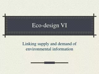 Eco-design VI