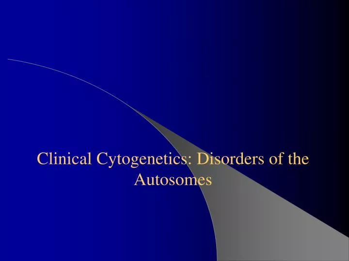 clinical cytogenetics disorders of the autosomes