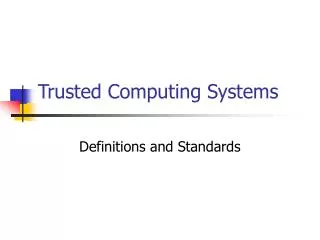 Trusted Computing Systems