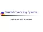 Trusted Computing Systems - slide 1