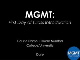 MGMT: First Day of Class Introduction