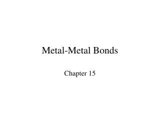 Metal-Metal Bonds