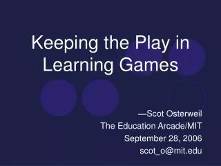 Keeping the Play in Learning Games