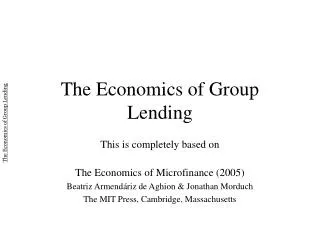 The Economics of Group Lending