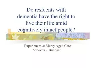 Do residents with dementia have the right to live their life amid cognitively intact people?