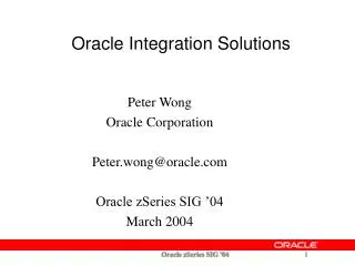 Peter Wong Oracle Corporation Peter.wong@oracle Oracle zSeries SIG ’04 March 2004