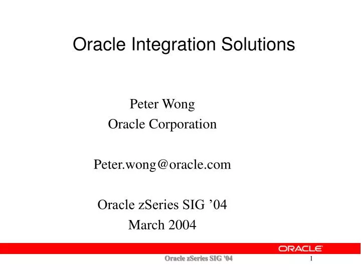 peter wong oracle corporation peter wong@oracle com oracle zseries sig 04 march 2004