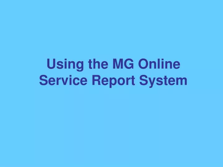 using the mg online service report system