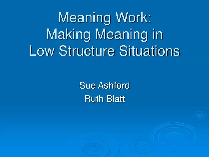 meaning work making meaning in low structure situations