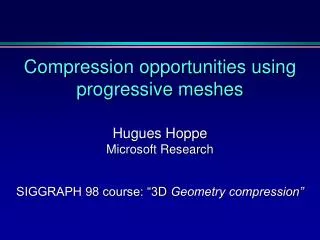 Compression opportunities using progressive meshes