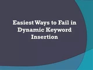 Easiest Ways to Fail in Dynamic Keyword Insertion