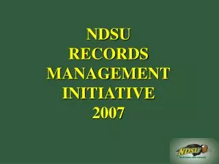 NDSU RECORDS MANAGEMENT INITIATIVE 2007
