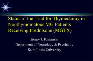 Status of the Trial for Thymectomy in Nonthymomatous MG Patients Receiving Prednisone (MGTX)