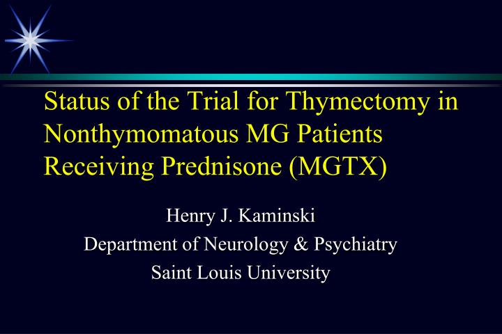 status of the trial for thymectomy in nonthymomatous mg patients receiving prednisone mgtx