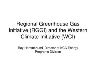 Regional Greenhouse Gas Initiative (RGGI) and the Western Climate Initiative (WCI)