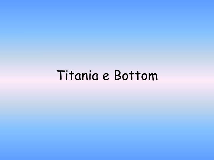 titania e bottom
