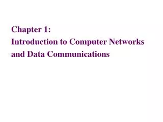 Chapter 1: Introduction to Computer Networks and Data Communications