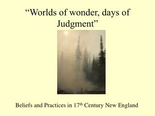 “Worlds of wonder, days of Judgment”