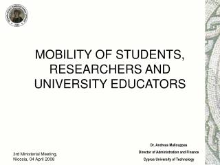 MOBILITY OF STUDENTS, RESEARCHERS AND UNIVERSITY EDUCATORS