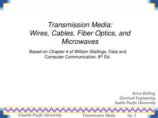 Transmission Media: Wires, Cables, Fiber Optics, and Microwaves