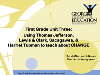 First Grade Unit Three: Using Thomas Jefferson, Lewis &amp; Clark, Sacagawea, &amp; Harriet Tubman to teach about CHAN